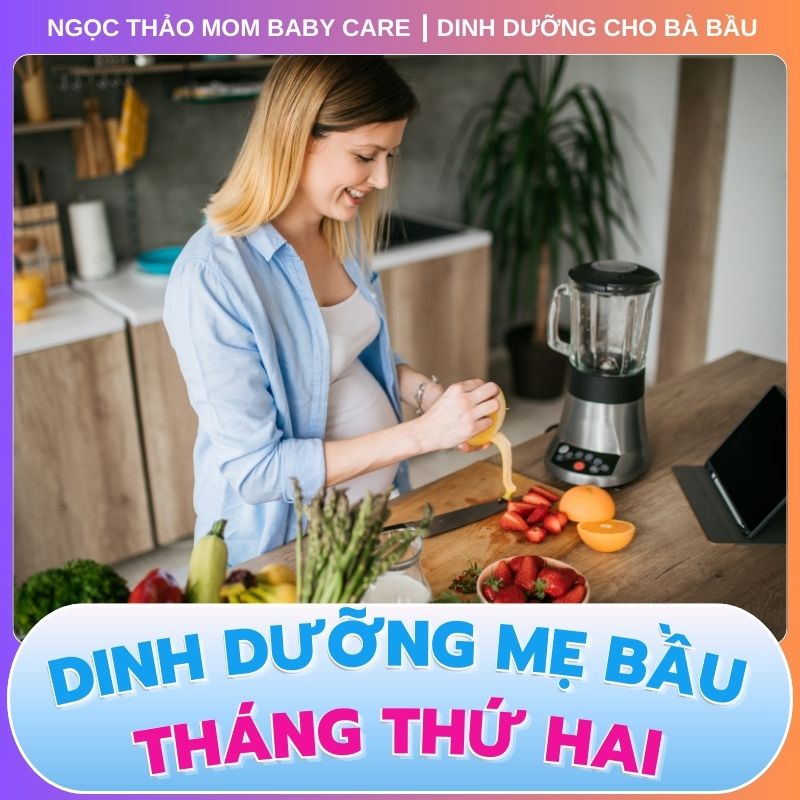 Dinh dưỡng thai kỳ tháng thứ hai